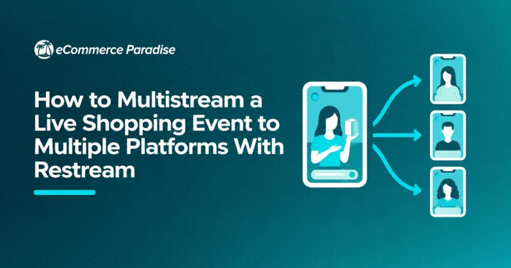 How to Multistream a Live Shopping Event to Multiple Platforms With Restream