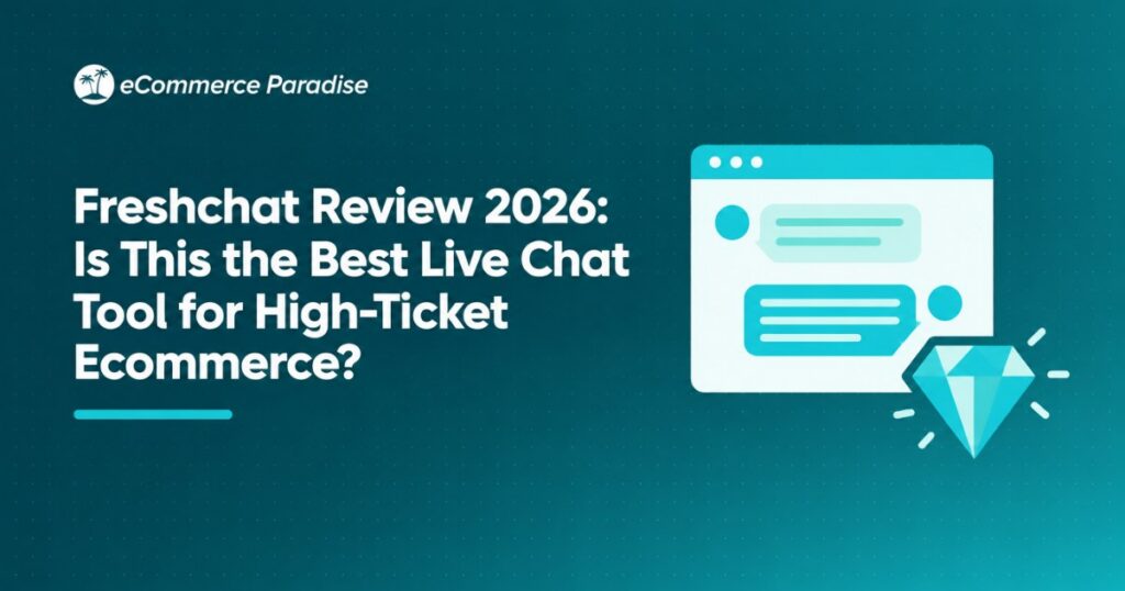 Freshchat Review 2026: Is This the Best Live Chat Tool for High-Ticket Ecommerce?