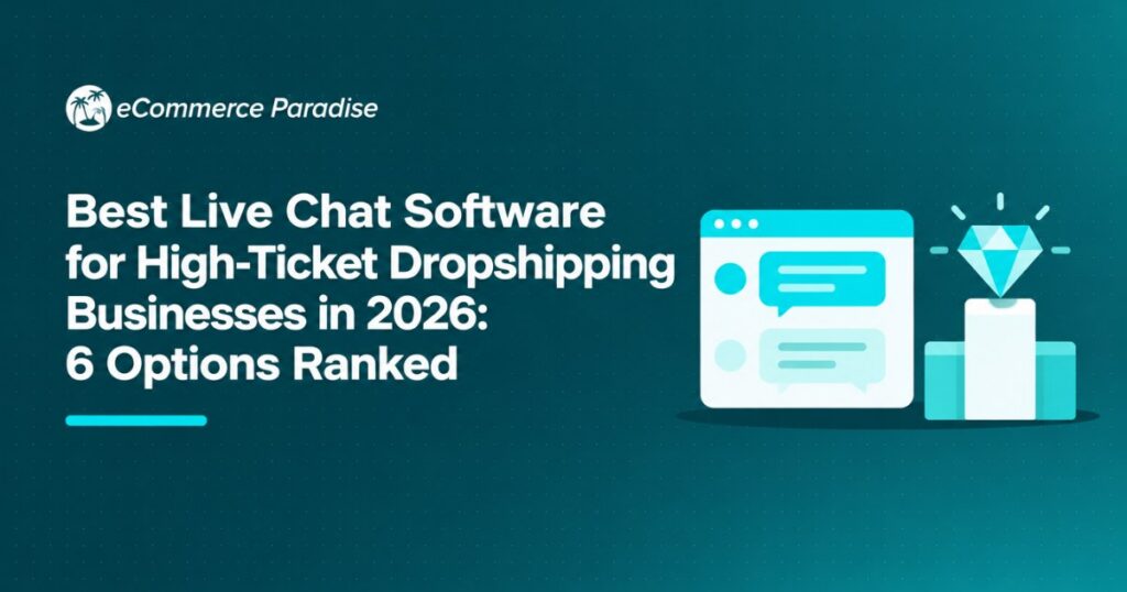 Best Live Chat Software for High-Ticket Dropshipping Businesses in 2026: 6 Options Ranked