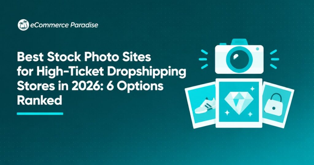 Best Stock Photo Sites for High-Ticket Dropshipping Stores in 2026: 6 Options Ranked
