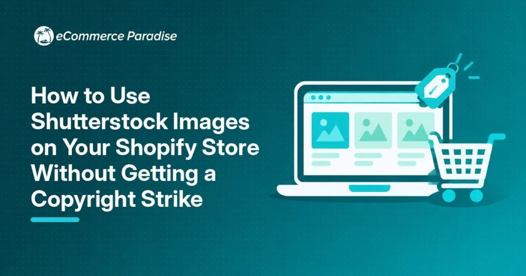 How to Use Shutterstock Images on Your Shopify Store Without Getting a Copyright Strike