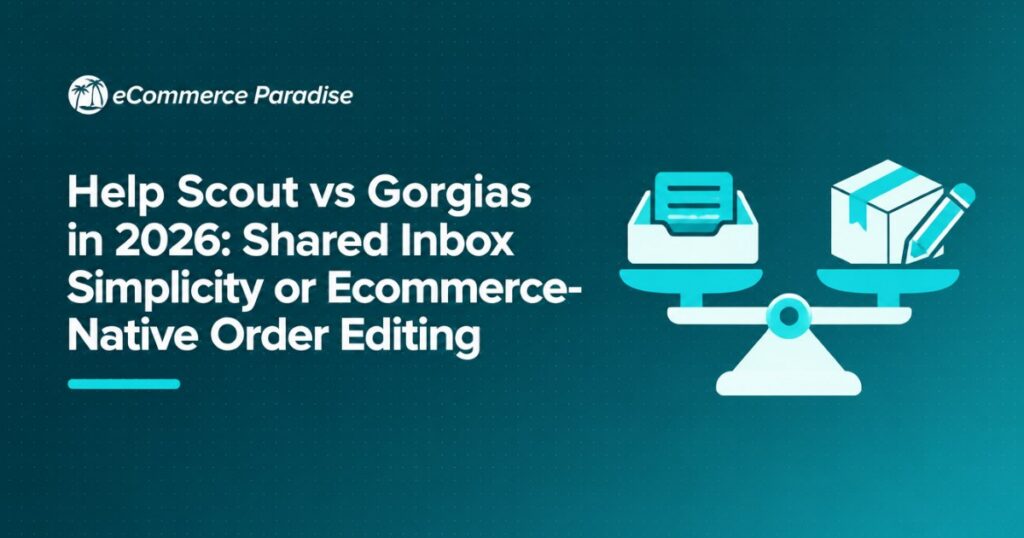 Help Scout vs Gorgias in 2026: Shared Inbox Simplicity or Ecommerce-Native Order Editing