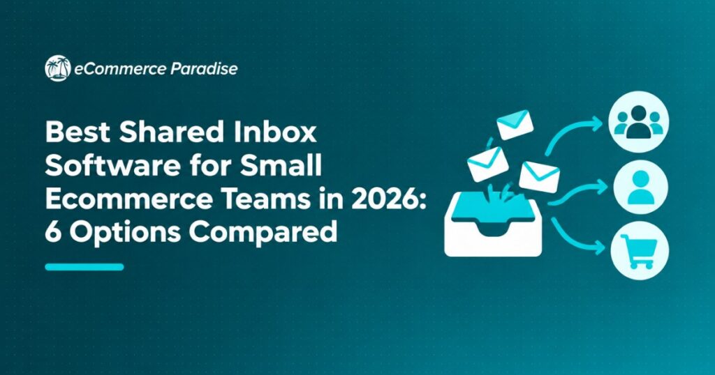 Best Shared Inbox Software for Small Ecommerce Teams in 2026: 6 Options Compared