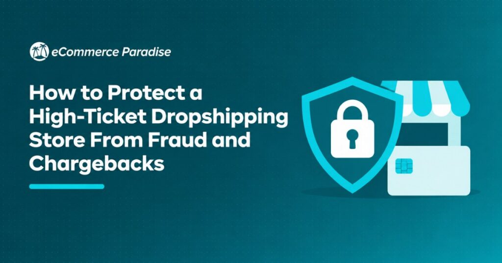 How to Protect a High-Ticket Dropshipping Store From Fraud and Chargebacks