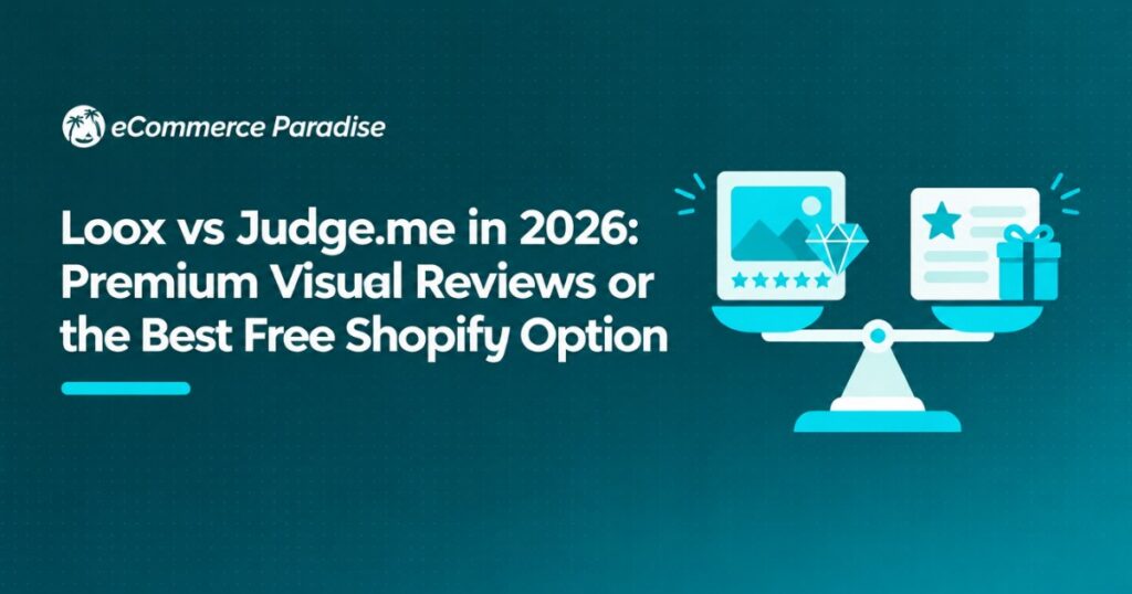 Loox vs Judge.me in 2026: Premium Visual Reviews or the Best Free Shopify Option