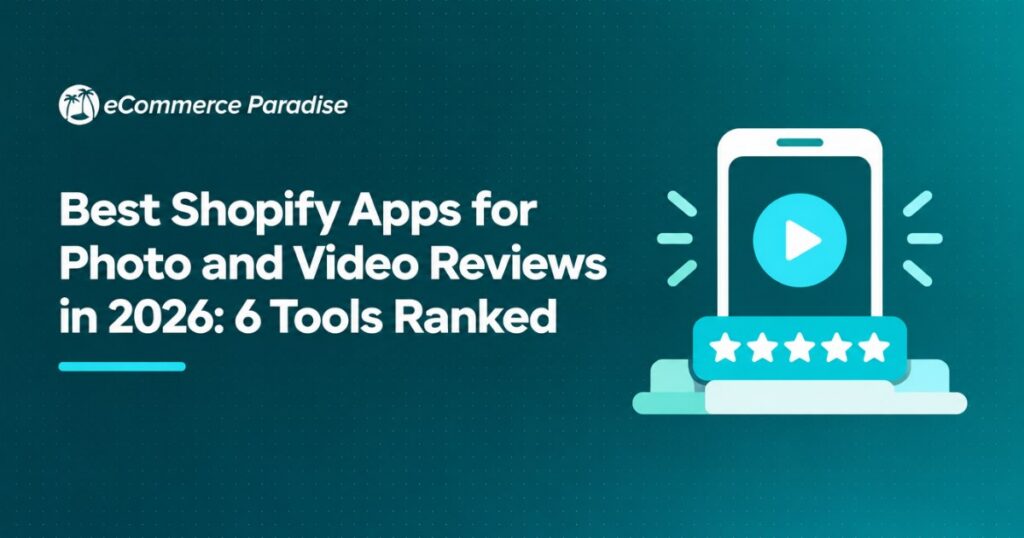 Best Shopify Apps for Photo and Video Reviews in 2026: 6 Tools Ranked