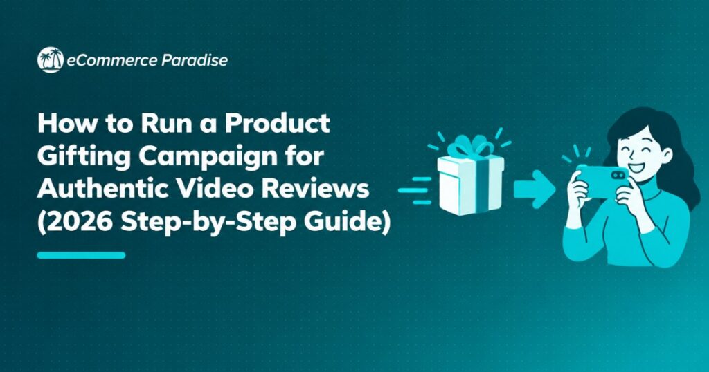 How to Run a Product Gifting Campaign for Authentic Video Reviews (2026 Step-by-Step Guide)