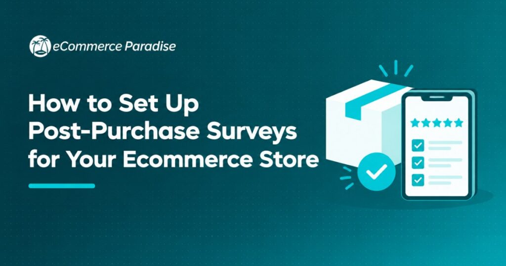 How to Set Up Post-Purchase Surveys for Your Ecommerce Store
