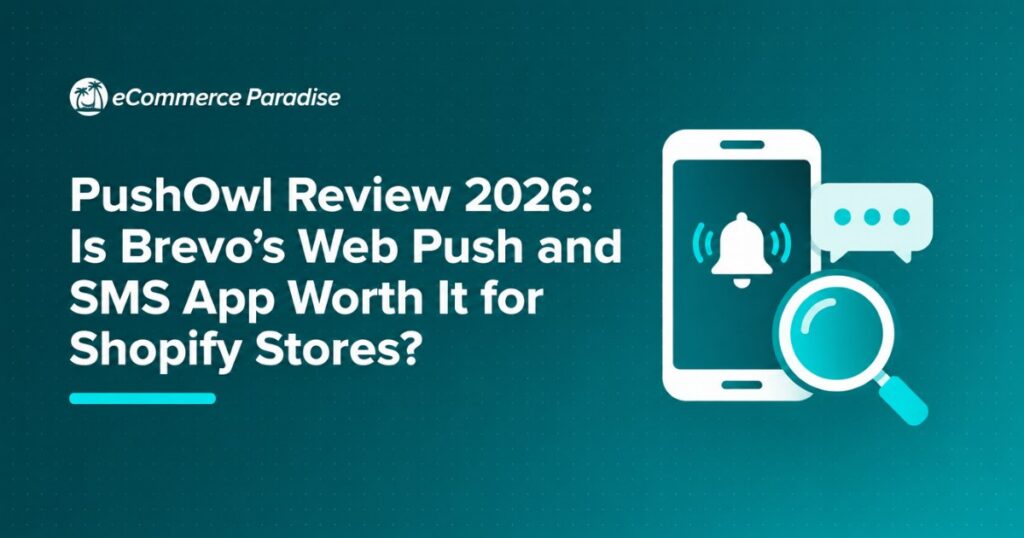 PushOwl Review 2026: Is Brevo’s Web Push and SMS App Worth It for Shopify Stores?