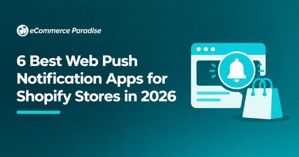 6 Best Web Push Notification Apps for Shopify Stores in 2026