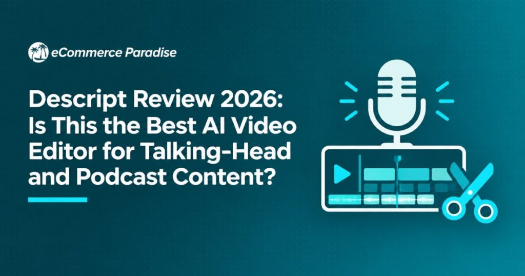 Descript Review 2026: Is This the Best AI Video Editor for Talking-Head and Podcast Content?
