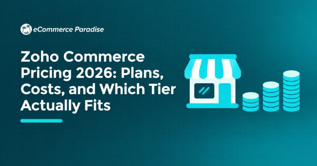 Zoho Commerce Pricing 2026: Plans, Costs, and Which Tier Actually Fits