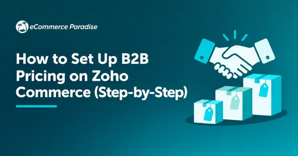 How to Set Up B2B Pricing on Zoho Commerce (Step-by-Step)