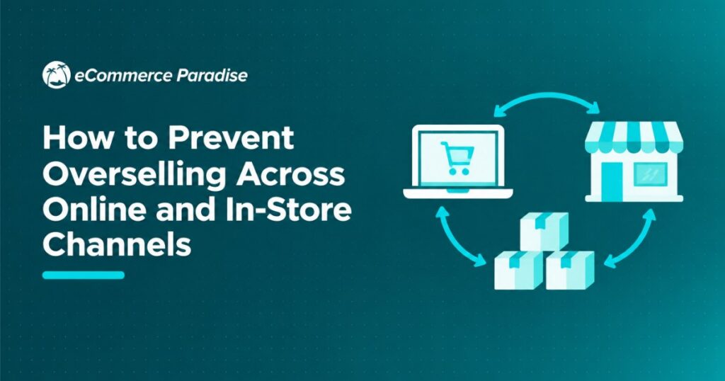 How to Prevent Overselling Across Online and In-Store Channels