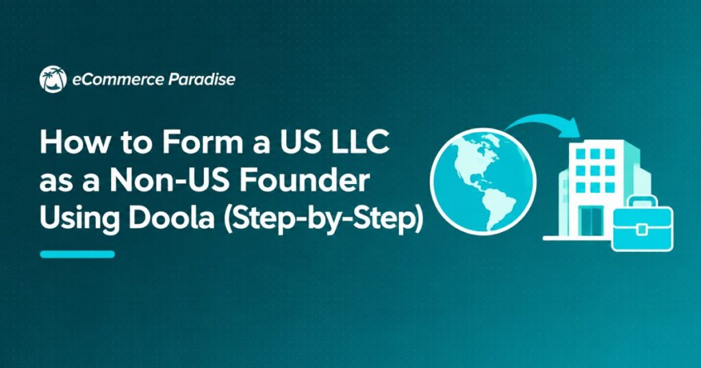 How to Form a US LLC as a Non-US Founder Using Doola (Step-by-Step)