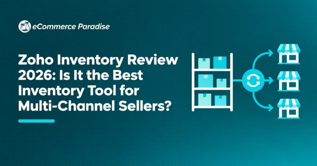 Zoho Inventory Review 2026: Is It the Best Inventory Tool for Multi-Channel Sellers?