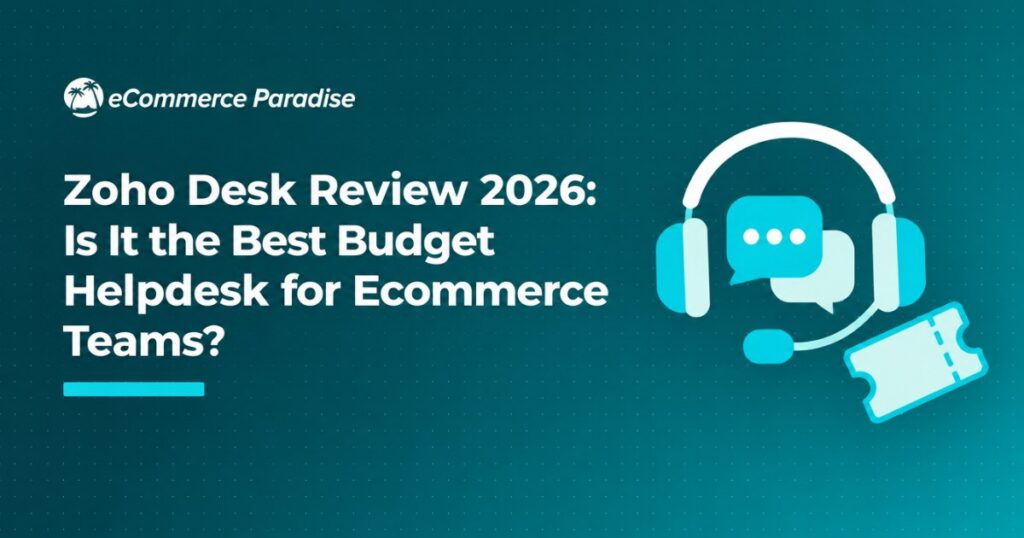 Zoho Desk Review 2026: Is It the Best Budget Helpdesk for Ecommerce Teams?