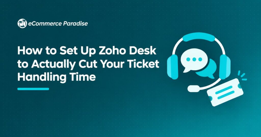 How to Set Up Zoho Desk to Actually Cut Your Ticket Handling Time