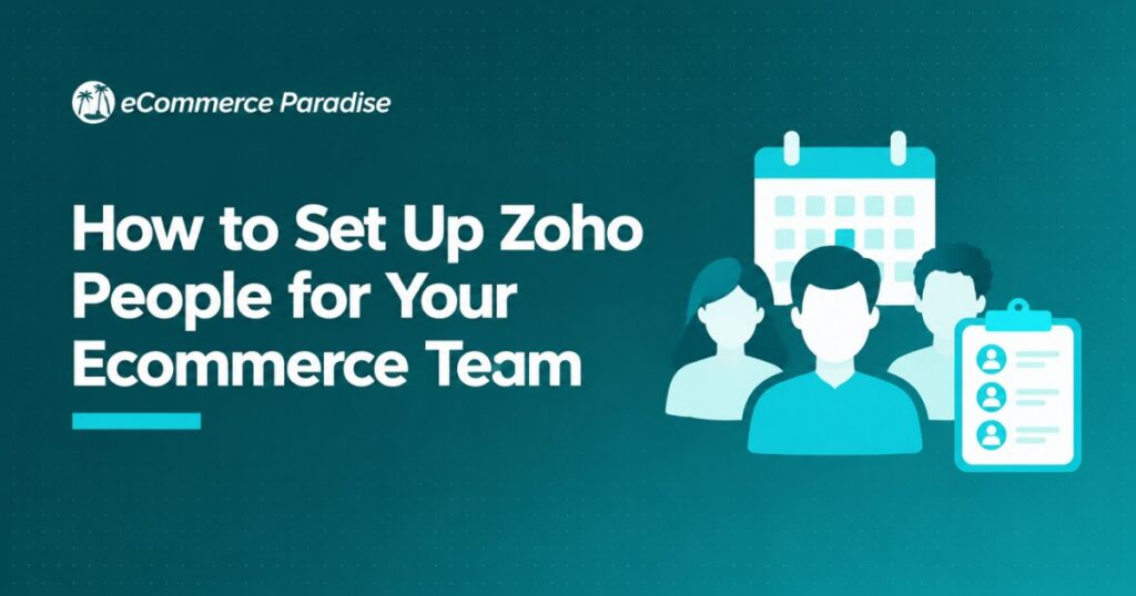 How to Set Up Zoho People for Your Ecommerce Team