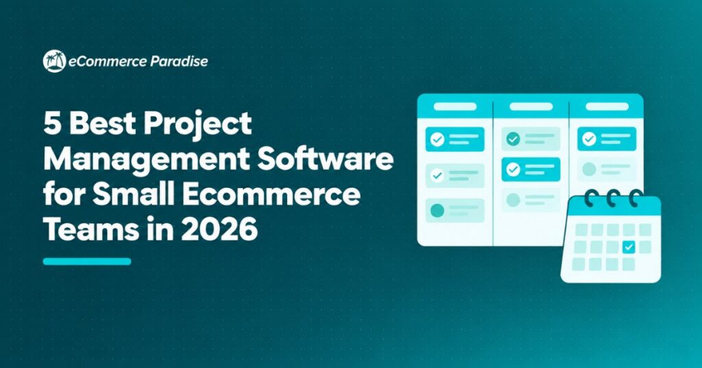 5 Best Project Management Software for Small Ecommerce Teams in 2026
