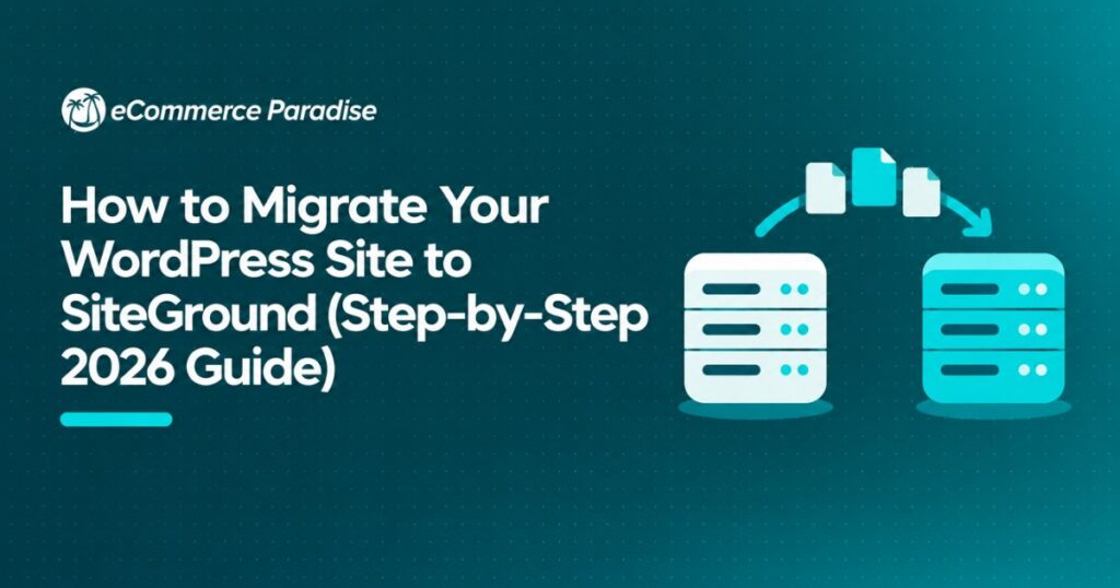 How to Migrate Your WordPress Site to SiteGround (Step-by-Step 2026 Guide)