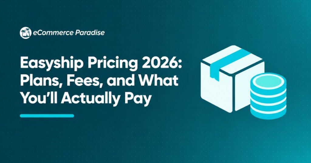 Easyship Pricing 2026: Plans, Fees, and What You’ll Actually Pay