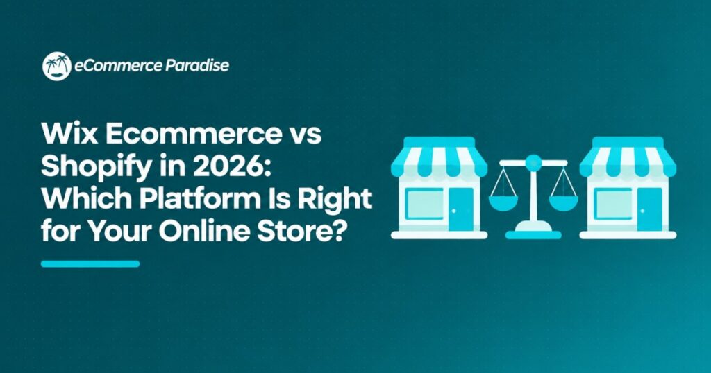 Wix Ecommerce vs Shopify in 2026: Which Platform Is Right for Your Online Store?