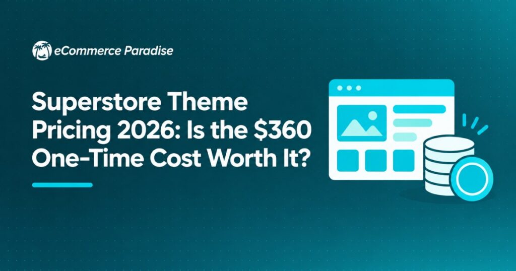 Superstore Theme Pricing 2026: Is the $360 One-Time Cost Worth It?