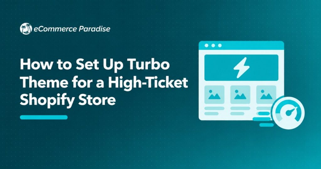 How to Set Up Turbo Theme for a High-Ticket Shopify Store