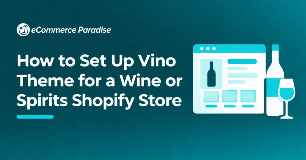 How to Set Up Vino Theme for a Wine or Spirits Shopify Store