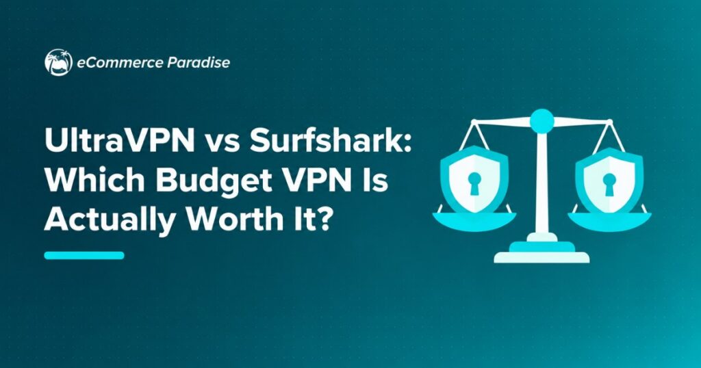 UltraVPN vs Surfshark: Which Budget VPN Is Actually Worth It?