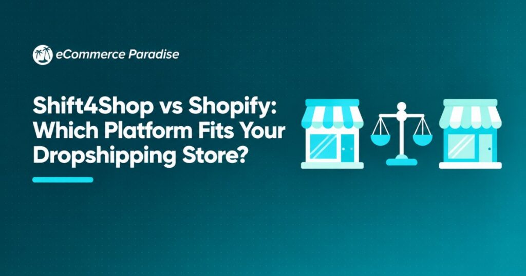 Shift4Shop vs Shopify: Which Platform Fits Your Dropshipping Store?