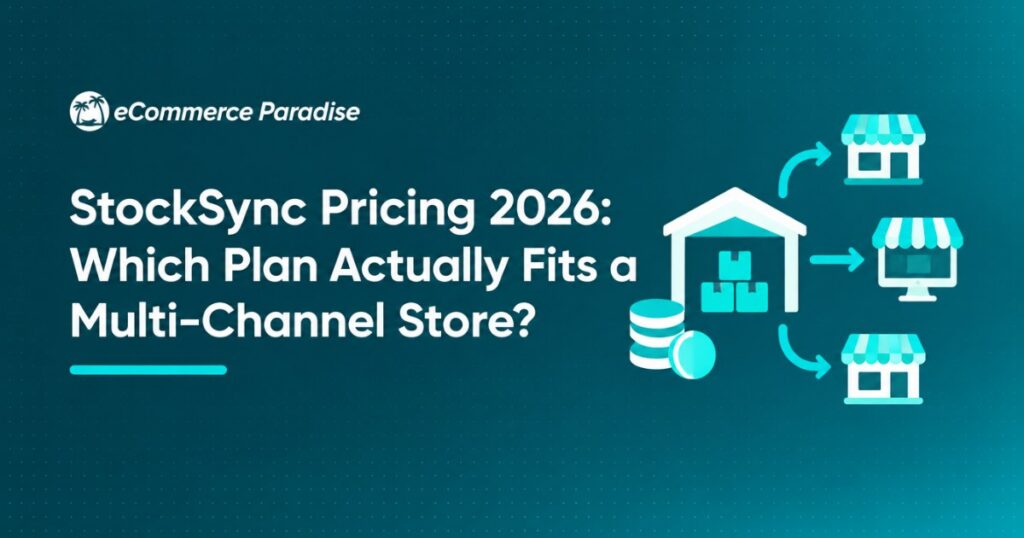 StockSync Pricing 2026: Which Plan Actually Fits a Multi-Channel Store?
