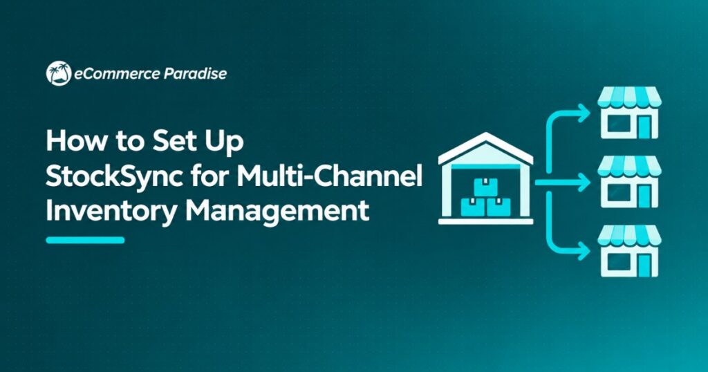 How to Set Up StockSync for Multi-Channel Inventory Management
