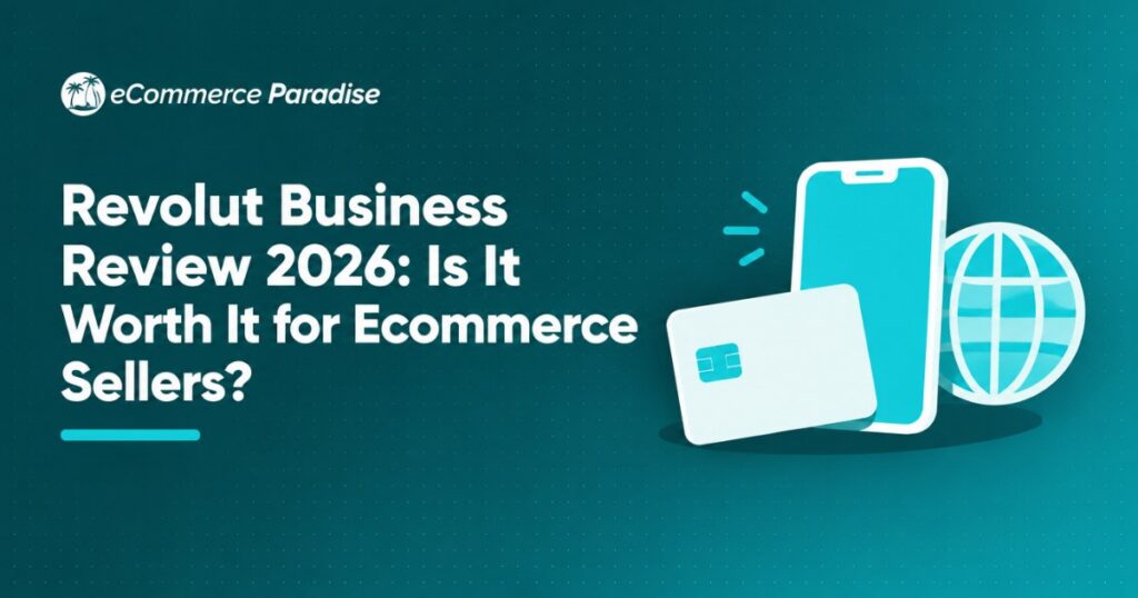 Revolut Business Review 2026: Is It Worth It for Ecommerce Sellers?