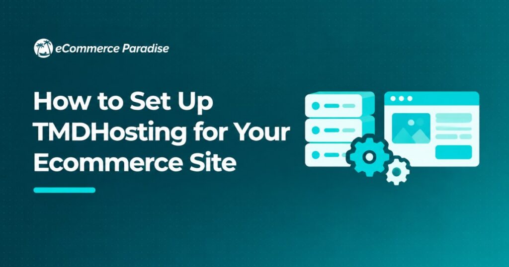 How to Set Up TMDHosting for Your Ecommerce Site