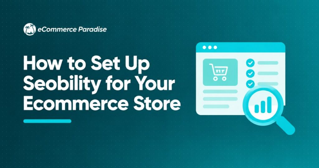How to Set Up Seobility for Your Ecommerce Store