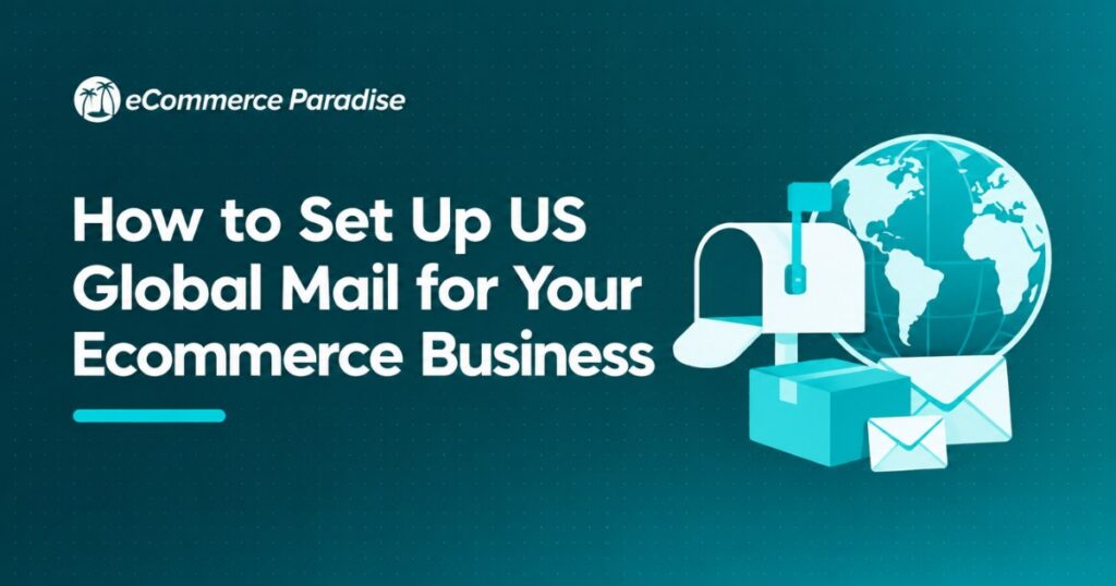 How to Set Up US Global Mail for Your Ecommerce Business