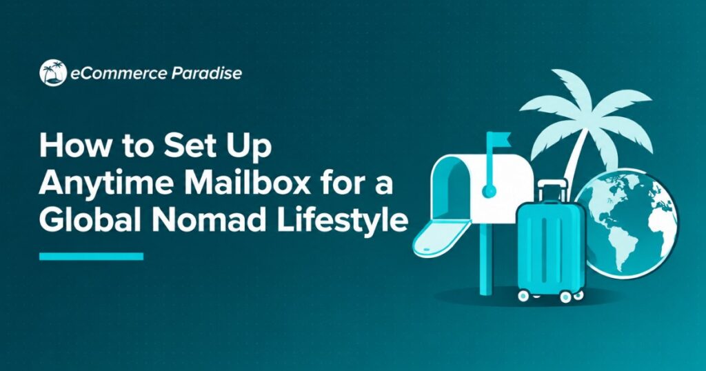How to Set Up Anytime Mailbox for a Global Nomad Lifestyle