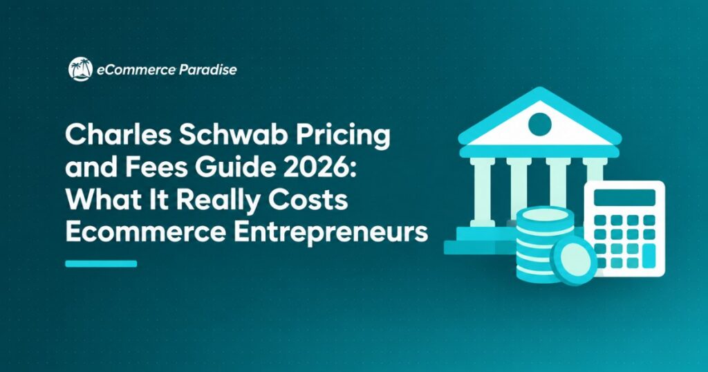 Charles Schwab Pricing and Fees Guide 2026: What It Really Costs Ecommerce Entrepreneurs