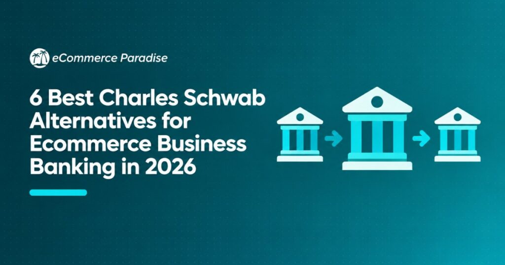 6 Best Charles Schwab Alternatives for Ecommerce Business Banking in 2026