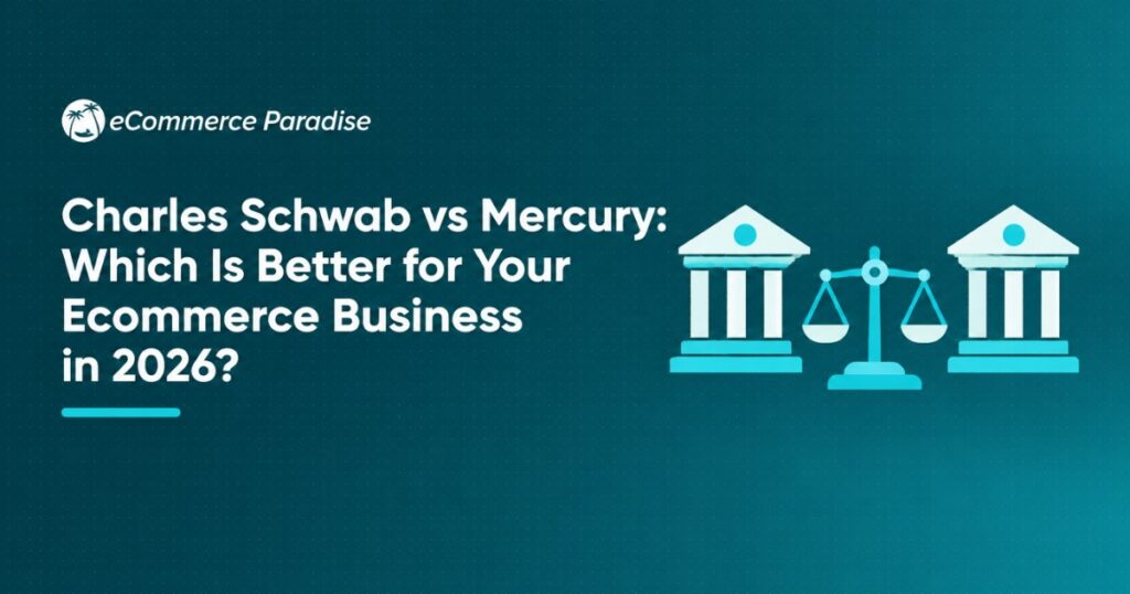 Charles Schwab vs Mercury: Which Is Better for Your Ecommerce Business in 2026?