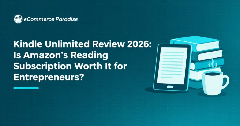 Kindle Unlimited Review 2026: Is Amazon’s Reading Subscription Worth It for Entrepreneurs?
