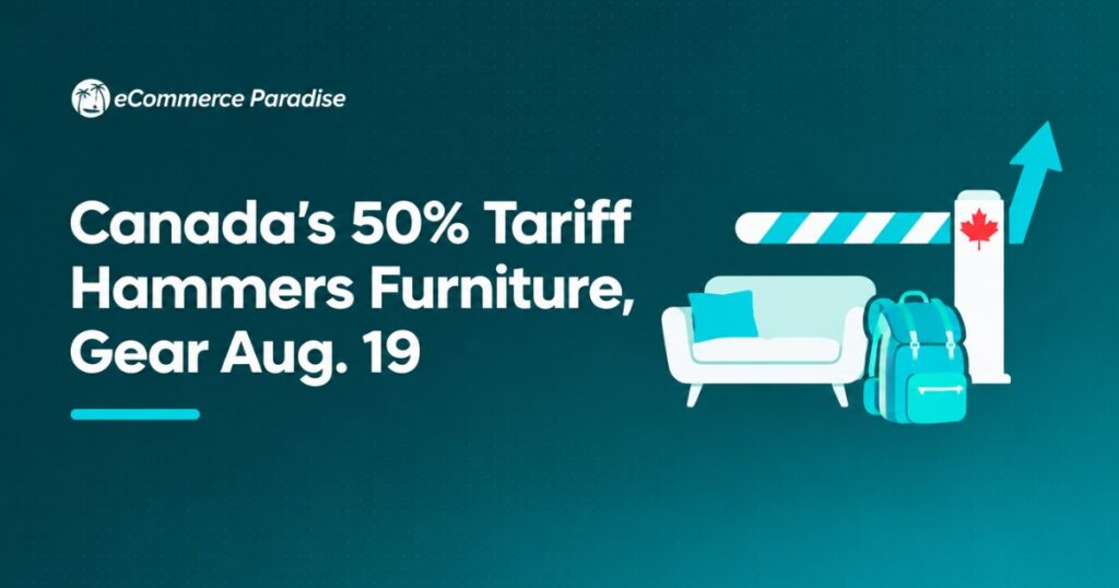 Canada’s 50% Tariff Hammers Furniture, Gear Aug. 19