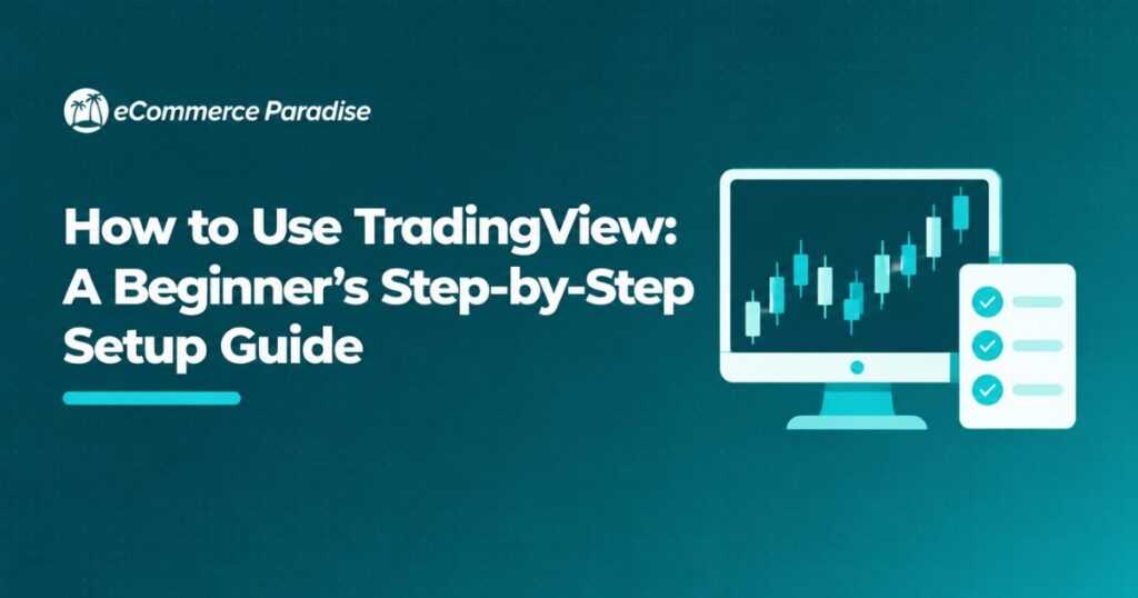 How to Use TradingView: A Beginner’s Step-by-Step Setup Guide