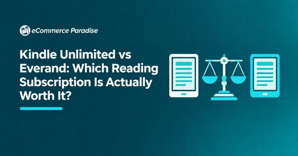 Kindle Unlimited vs Everand: Which Reading Subscription Is Actually Worth It?
