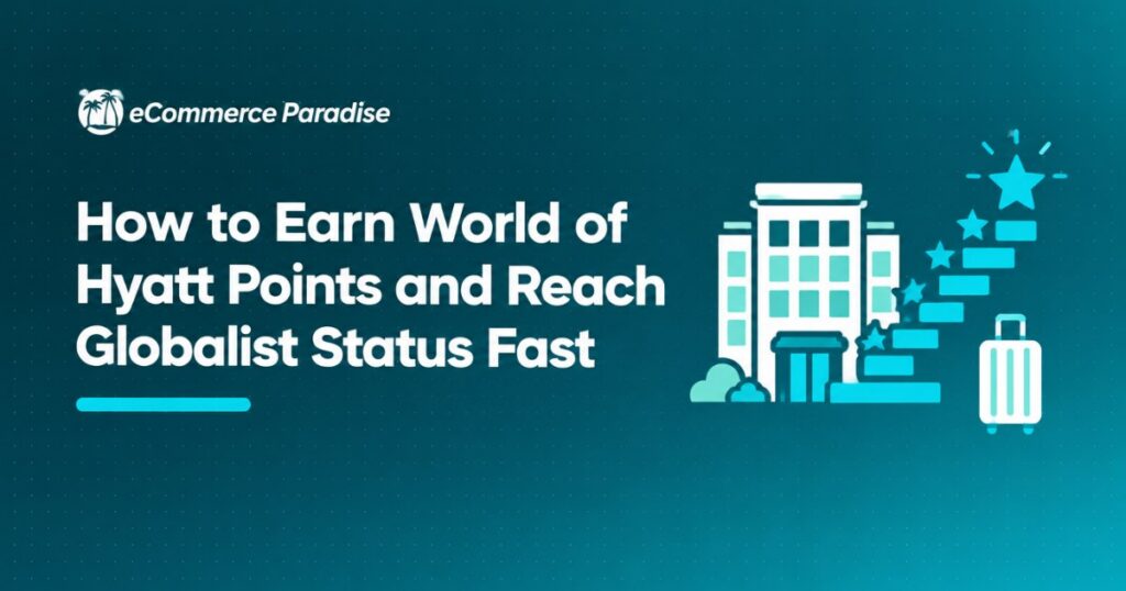 How to Earn World of Hyatt Points and Reach Globalist Status Fast