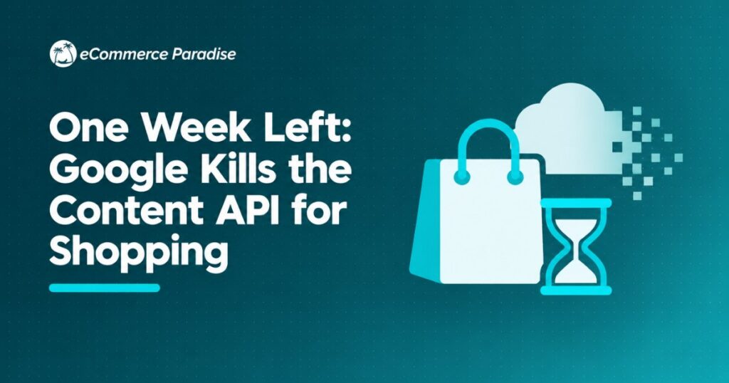 One Week Left: Google Kills the Content API for Shopping