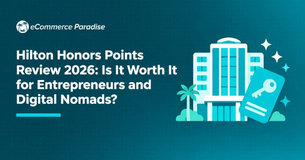 Hilton Honors Points Review 2026: Is It Worth It for Entrepreneurs and Digital Nomads?