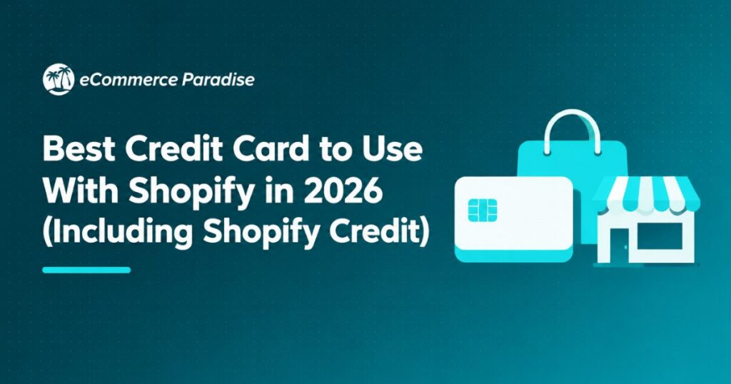 Best Credit Card to Use With Shopify in 2026 (Including Shopify Credit)